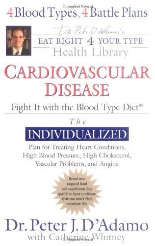 Cardiovascular Disease: Fight it (Eat Right 4 (for) Your Type Health Library) - 6632