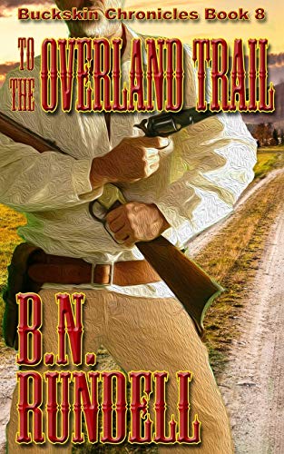 To The Overland Trail (Buckskin Chronicles) - 2157