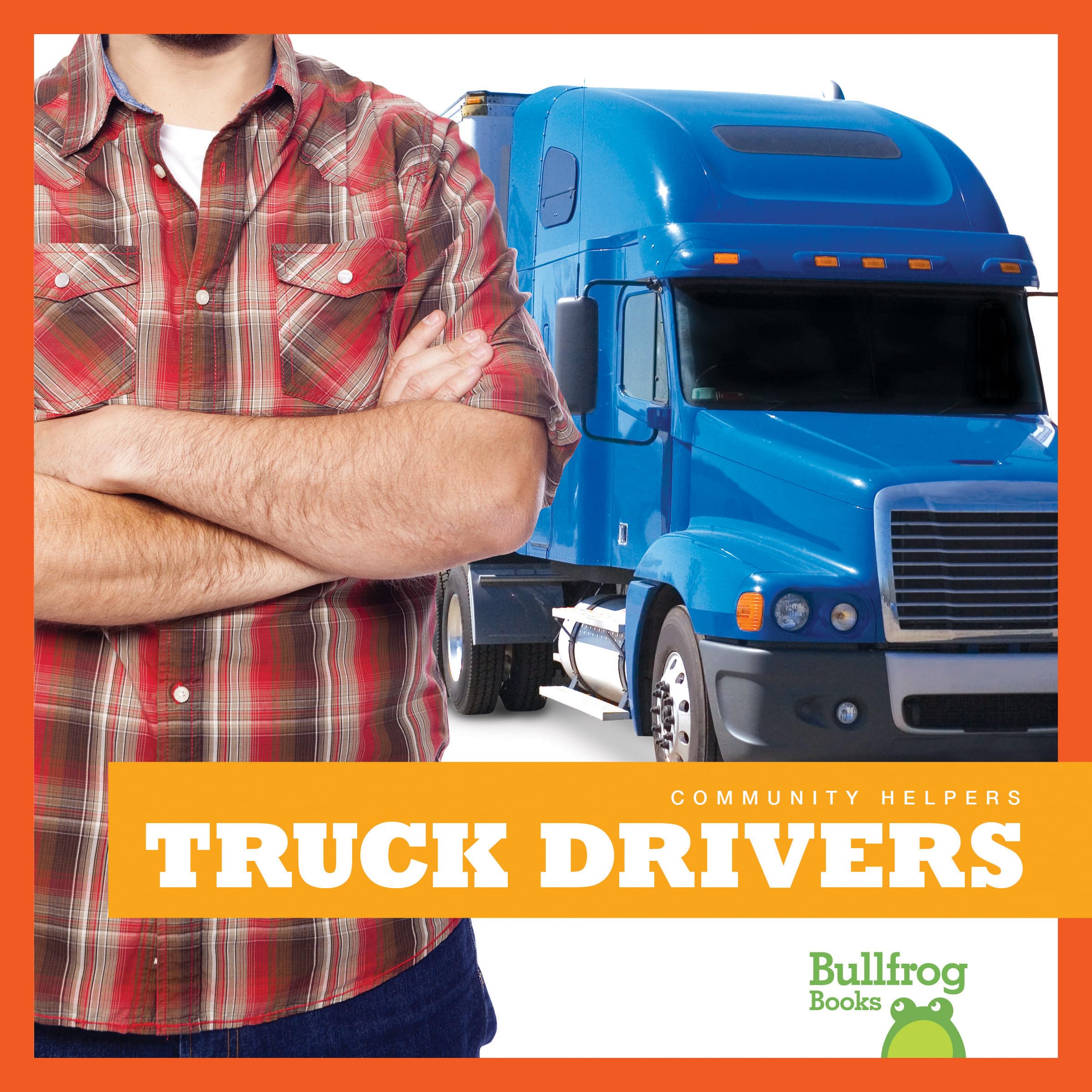 Truck Drivers (Bullfrog Books: Community Helpers) - 3065