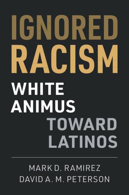 Ignored Racism: White Animus Toward Latinos - 8769