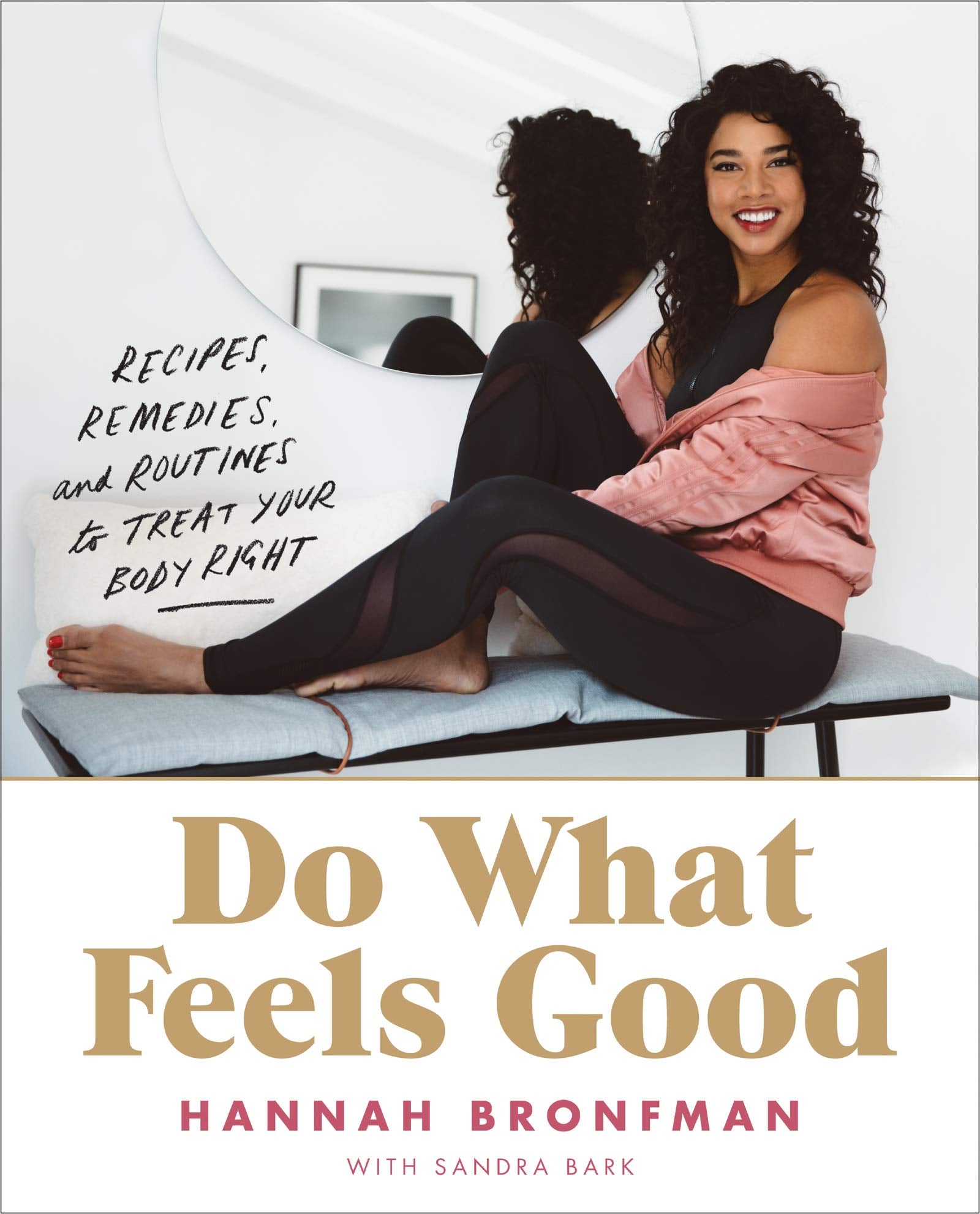 Do What Feels Good: Recipes, Remedies, and Routines to Treat Your Body Right - 1802