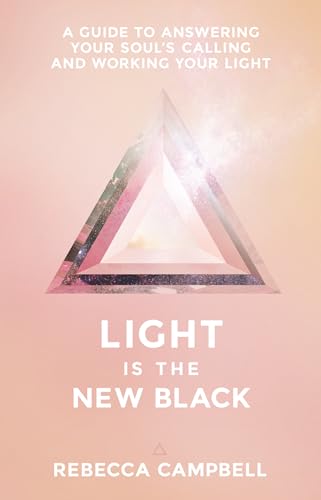 Light Is the New Black: A Guide to Answering Your Soul's Callings and Working Your Light - 1531