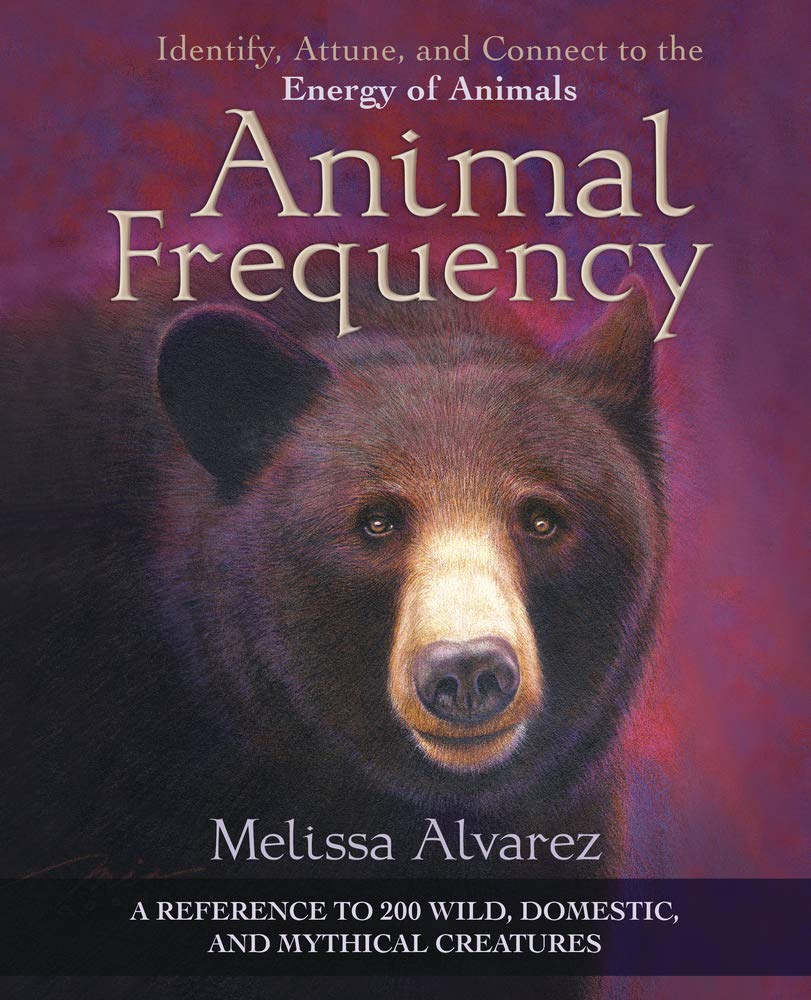 Animal Frequency: Identify, Attune, and Connect to the Energy of Animals - 7690