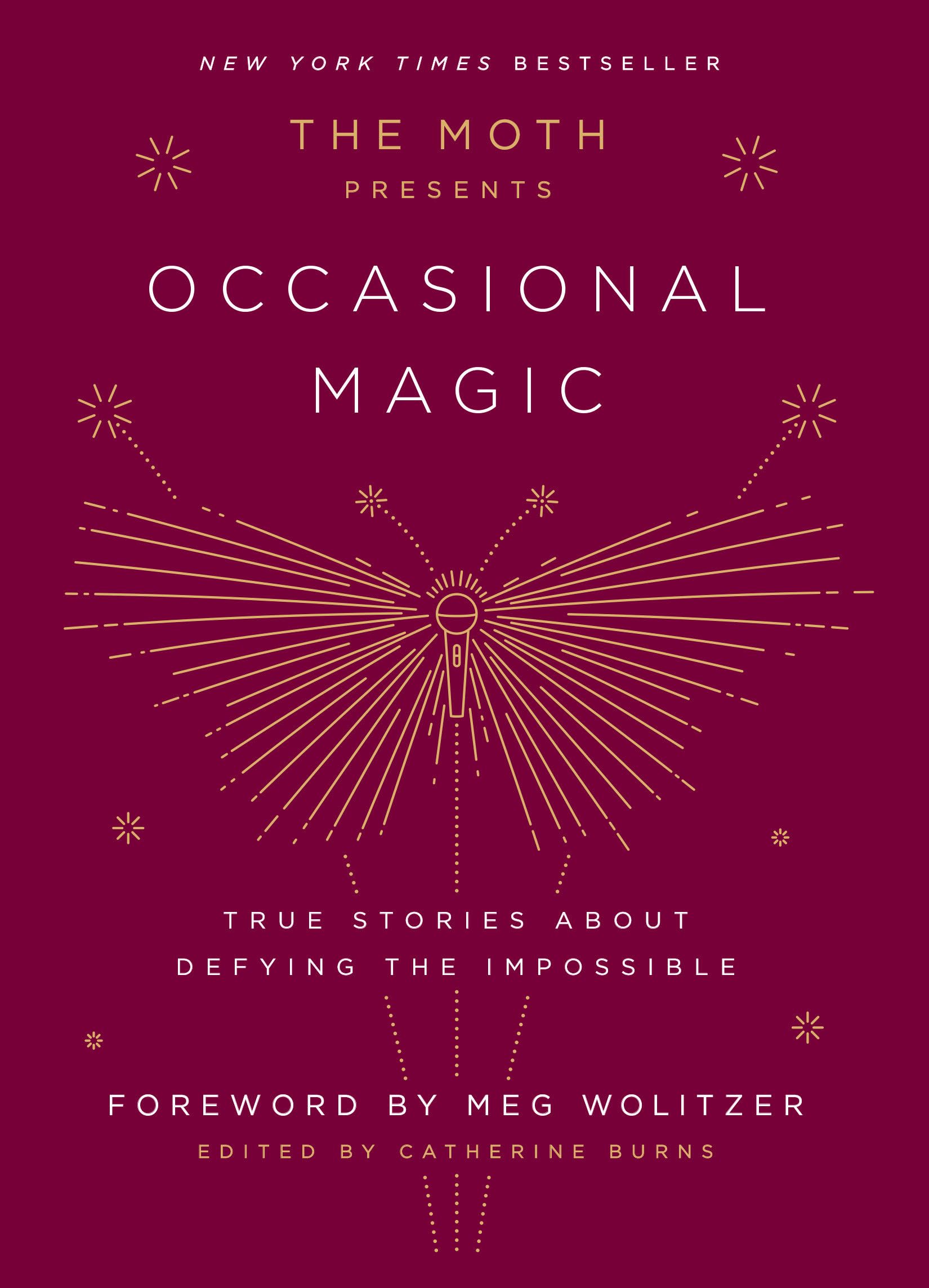 The Moth Presents: Occasional Magic: True Stories About Defying the Impossible - 7685