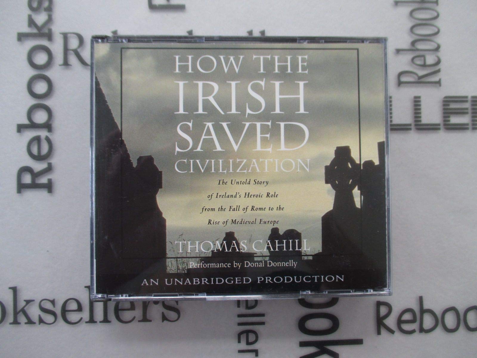 How the Irish Saved Civilization: The Untold Story of Ireland's Heroic Role from the Fall of Rome to the Rise of Medieval Europe - 5408