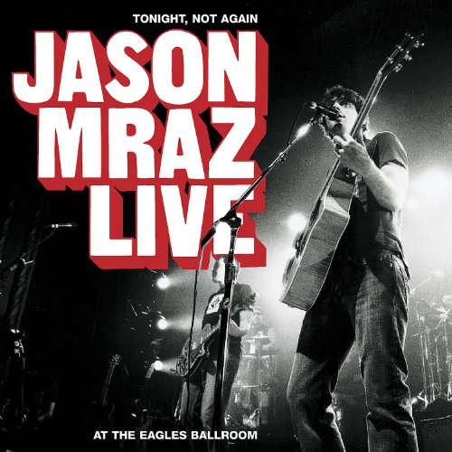 Tonight, Not Again: Jason Mraz Live at the Eagles Ballroom - 8180