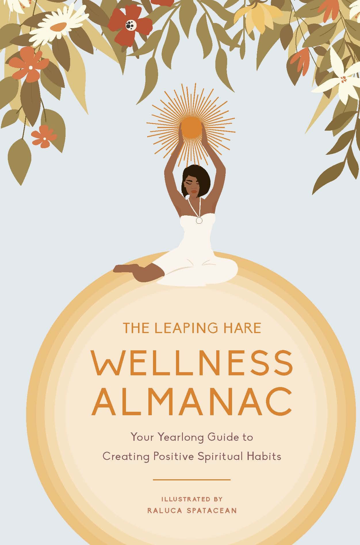 The Leaping Hare Wellness Almanac: Your Yearlong Guide to Creating Positive Spiritual Habits - 2782