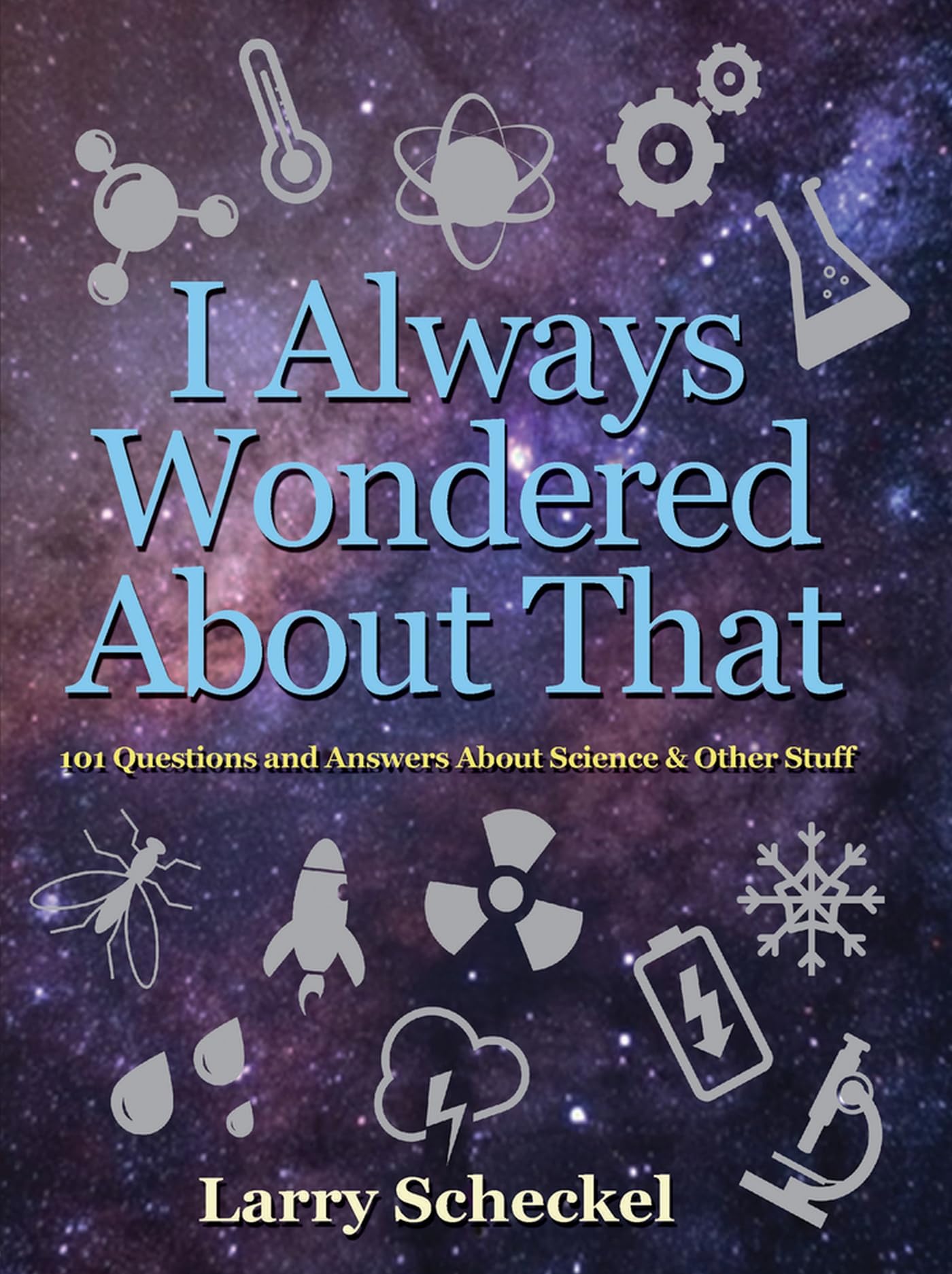 I Always Wondered About That: 101 Questions and Answers about Science and Other Stuff - 4261