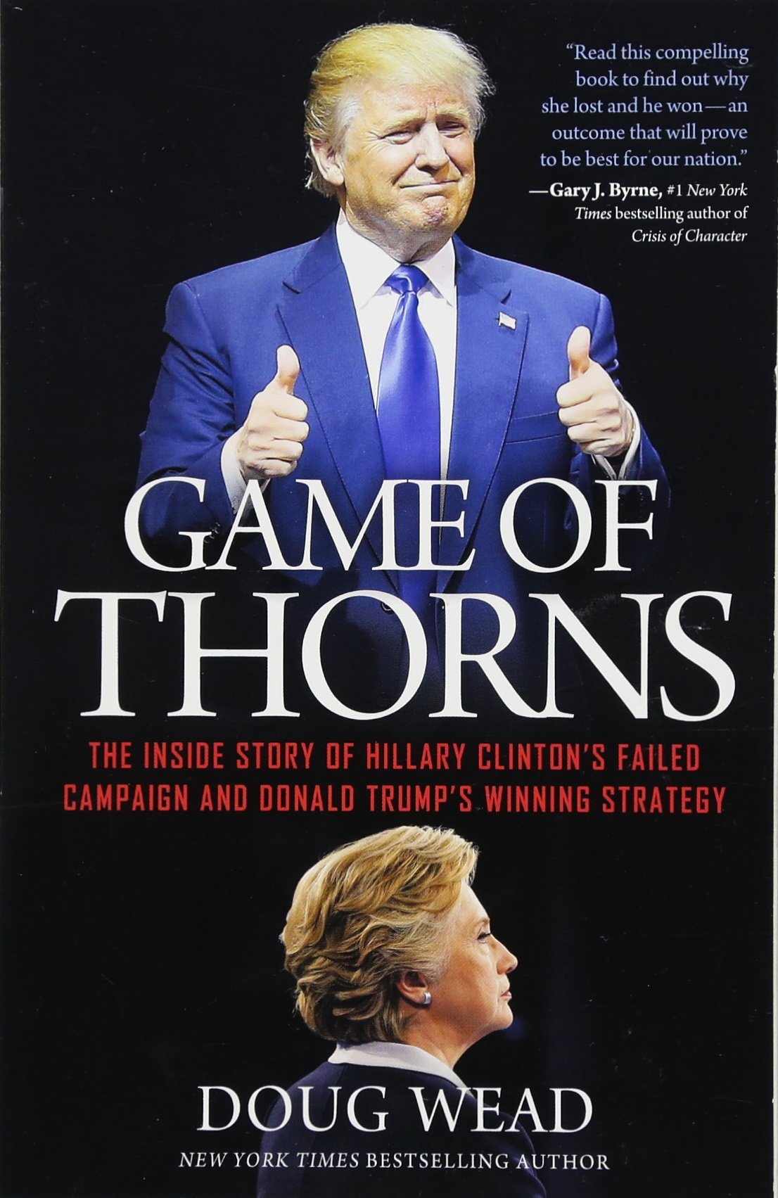 Game of Thorns: The Inside Story of Hillary Clinton's Failed Campaign and Donald Trump's Winning Strategy - 5902