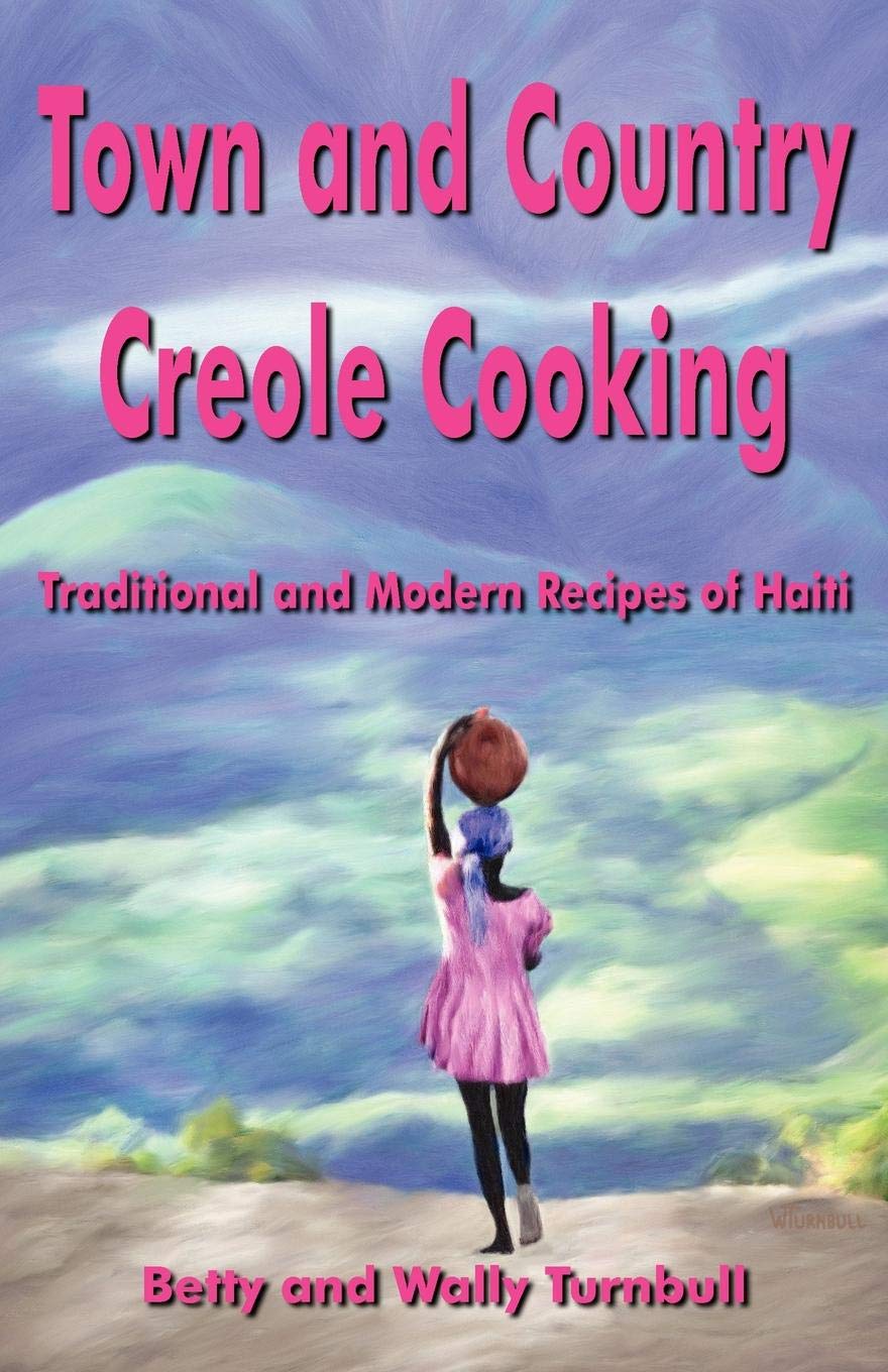 Town and Country Creole Cooking - Traditional and Modern Recipes of Haiti