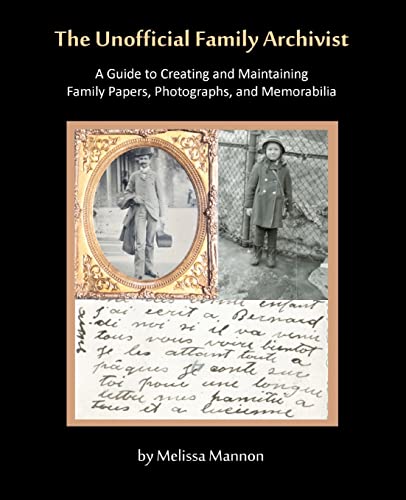 The Unofficial Family Archivist: A Guide to Creating and Maintaining Family Papers, Photographs, and Memorabilia - 4102