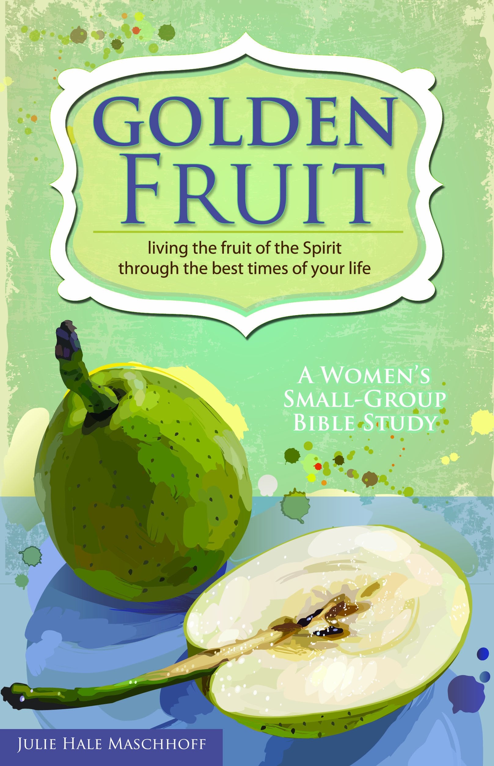 Golden Fruit: Living the Fruit of the Spirit Through the Best Times of Your Life - 8049