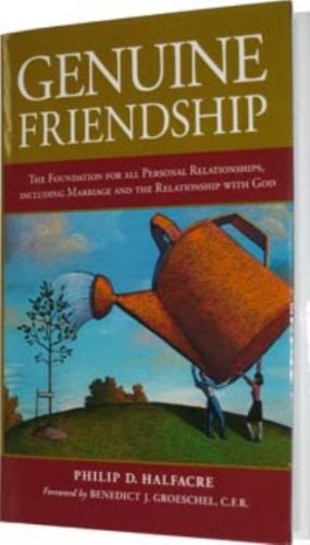 Genuine Friendship: The Foundation for All Personal Relationships, Including Marriage and the Relationship With God - 2432