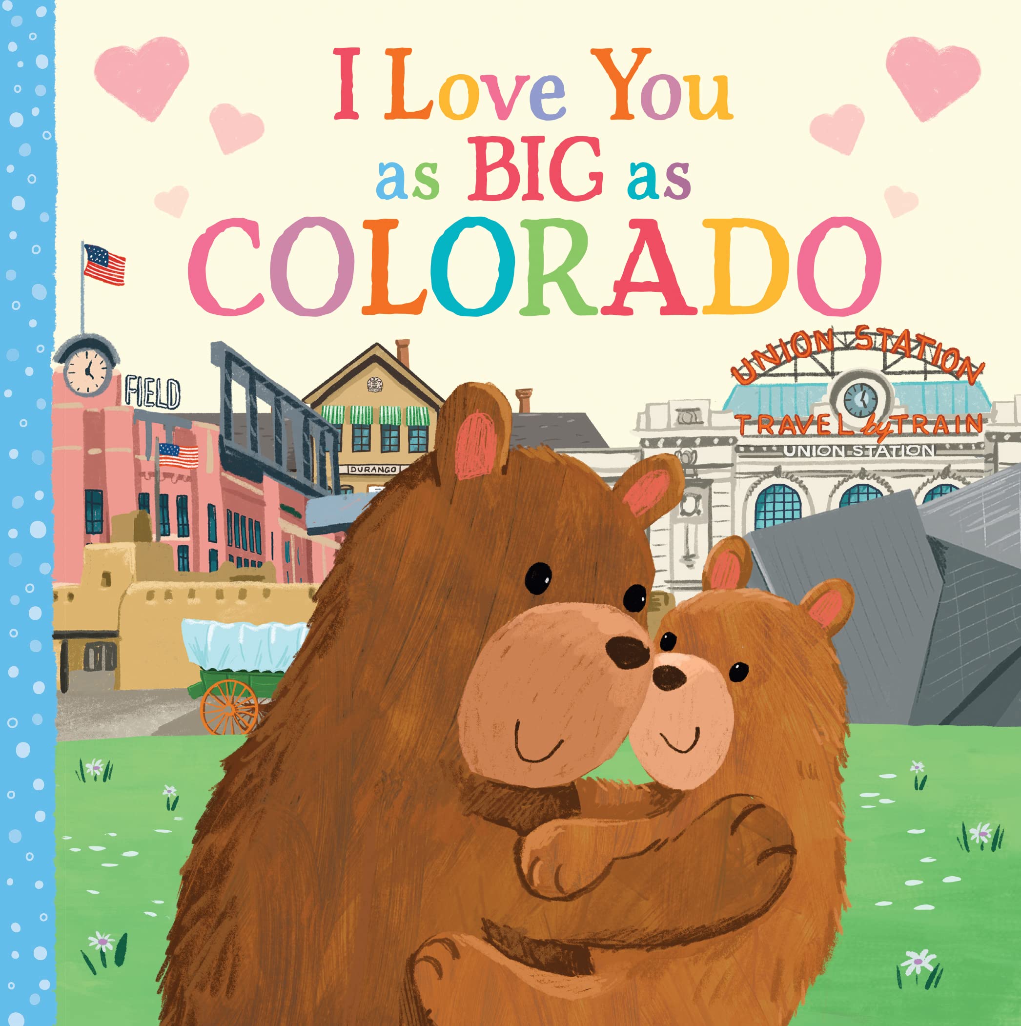 I Love You as Big as Colorado: A Sweet Love Board Book for Toddlers with Baby Animals, the Perfect Mother's Day, Father's Day, or Shower Gift! - 6989