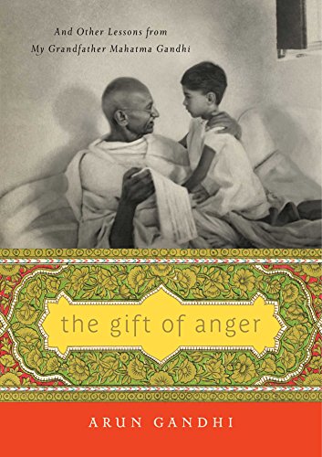 The Gift of Anger: And Other Lessons from My Grandfather Mahatma Gandhi - 6956