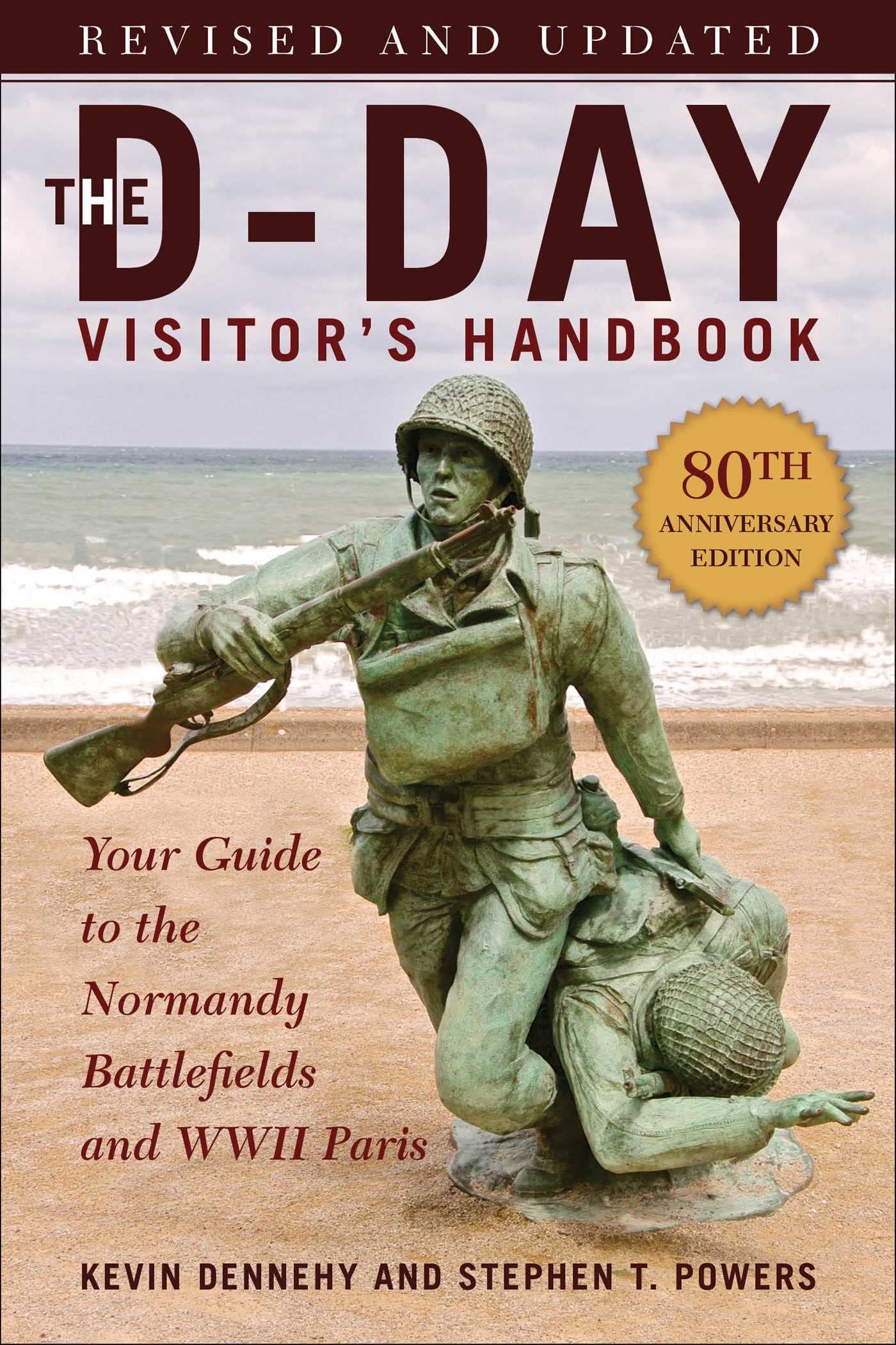 The D-Day Visitor's Handbook, 80th Anniversary Edition: Your Guide to the Normandy Battlefields and WWII Paris, Revised and Updated - 3333