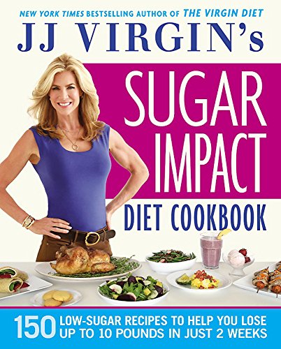 JJ Virgin's Sugar Impact Diet Cookbook: 150 Low-Sugar Recipes to Help You Lose Up to 10 Pounds in Just 2 Weeks - 4223