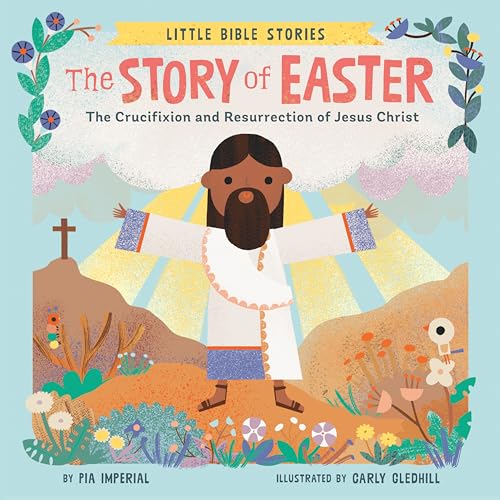 The Story of Easter: The Crucifixion and Resurrection of Jesus Christ (Little Bible Stories) - 7976