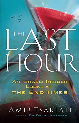 The Last Hour: An Israeli Insider Looks at the End Times - 6742