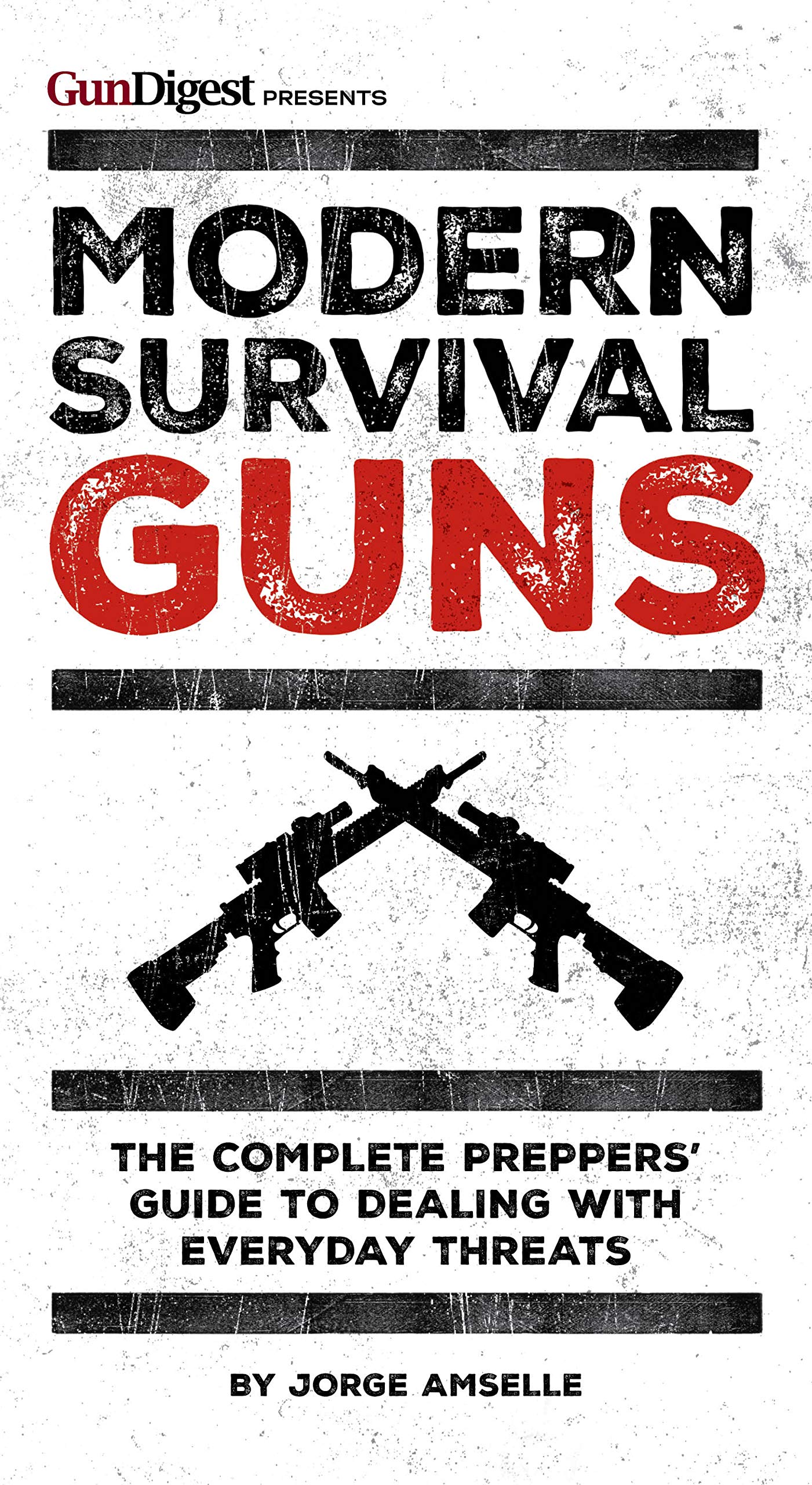 Modern Survival Guns: The Complete Preppers' Guide to Dealing With Everyday Threats - 3144