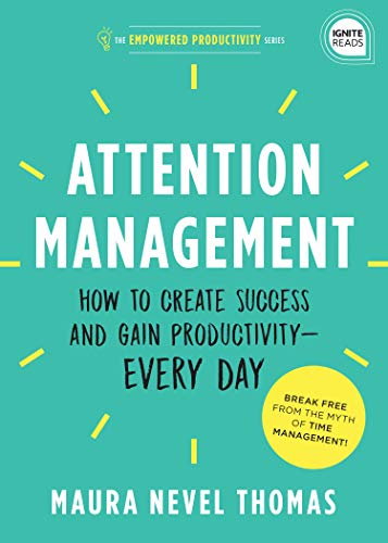 Attention Management: How to Create Success and Gain Productivity ― Every Day (Empowered Productivity, 1) - 8535