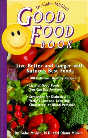 Dr. Gabe Mirkin's Good Food Book: Live Better and Longer with Nature's Best Foods - 530