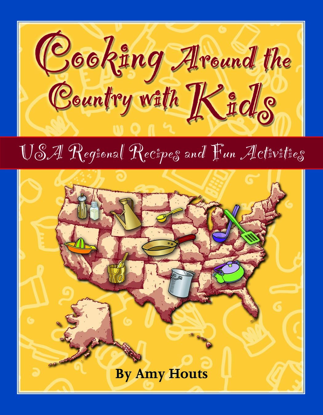 Cooking Around the Country: USA Regional Recipes and Fun Activities (Cooking with Kids) - 7287