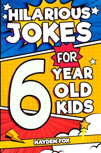 Hilarious Jokes For 6 Year Old Kids: An Awesome LOL Gag Book For Young Boys and Girls Filled With Tons of Tongue Twisters, Rib Ticklers, Side Splitters, and Knock Knocks - 6691