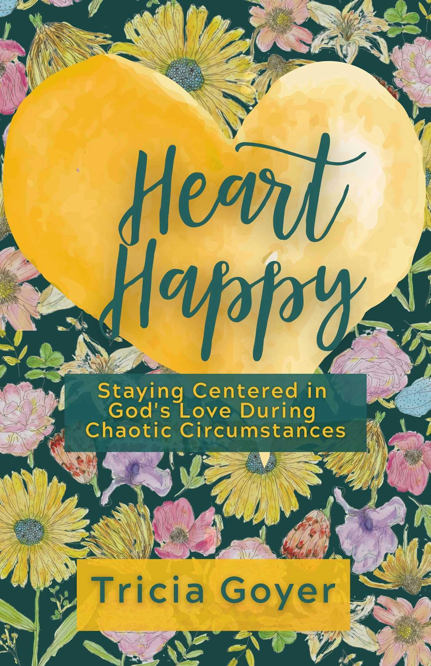 Heart Happy: Staying Centered in God's Love Through Chaotic Circumstances - 1395