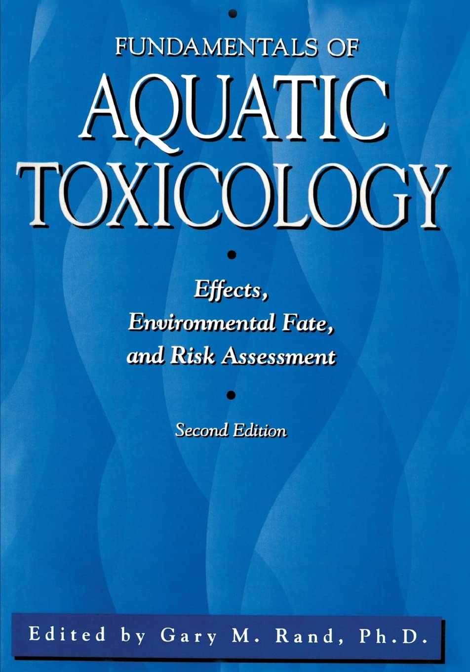 Fundamentals Of Aquatic Toxicology: Effects, Environmental Fate And Risk Assessment - 1584