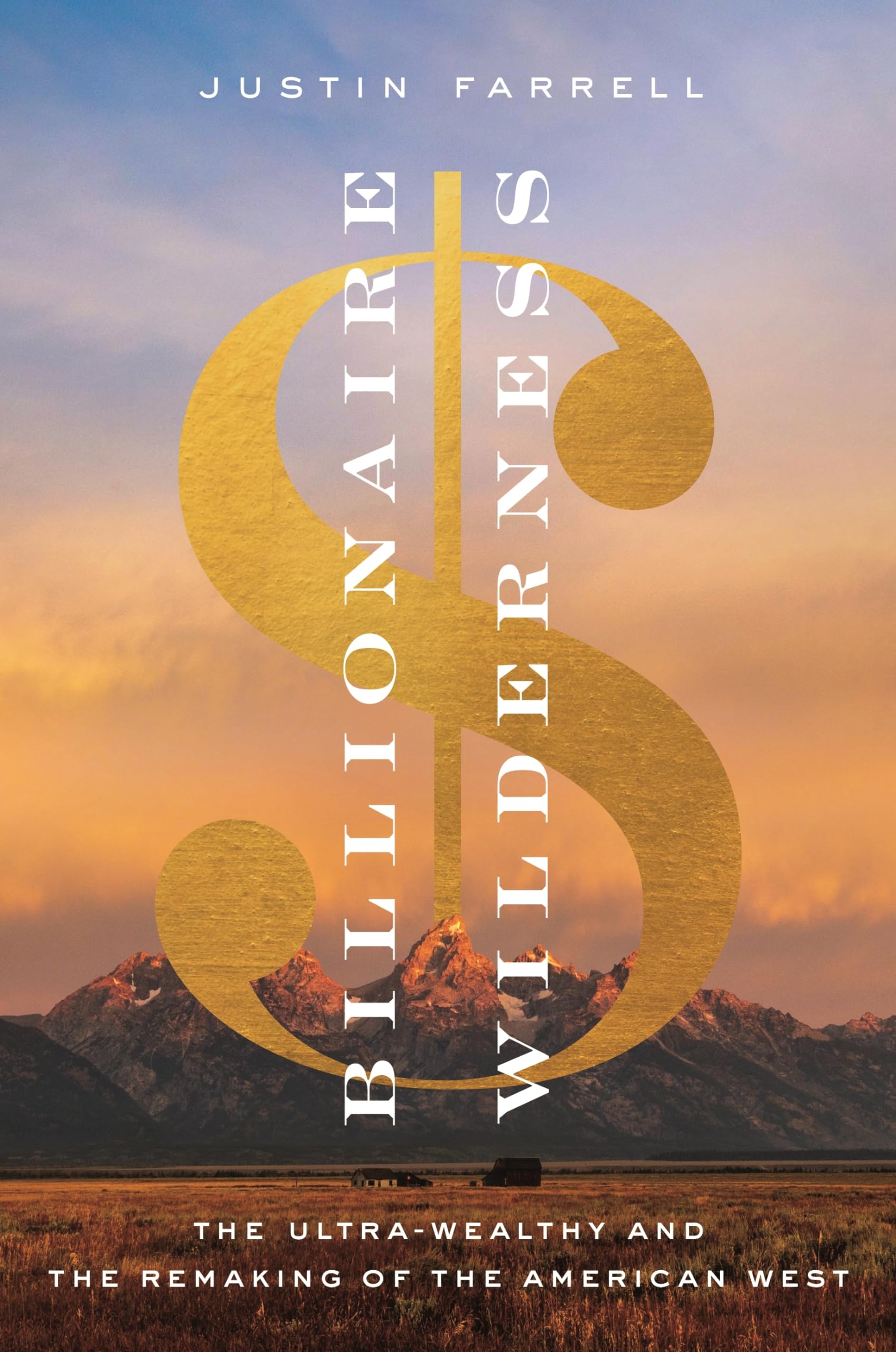 Billionaire Wilderness: The Ultra-Wealthy and the Remaking of the American West (Princeton Studies in Cultural Sociology) - 7487