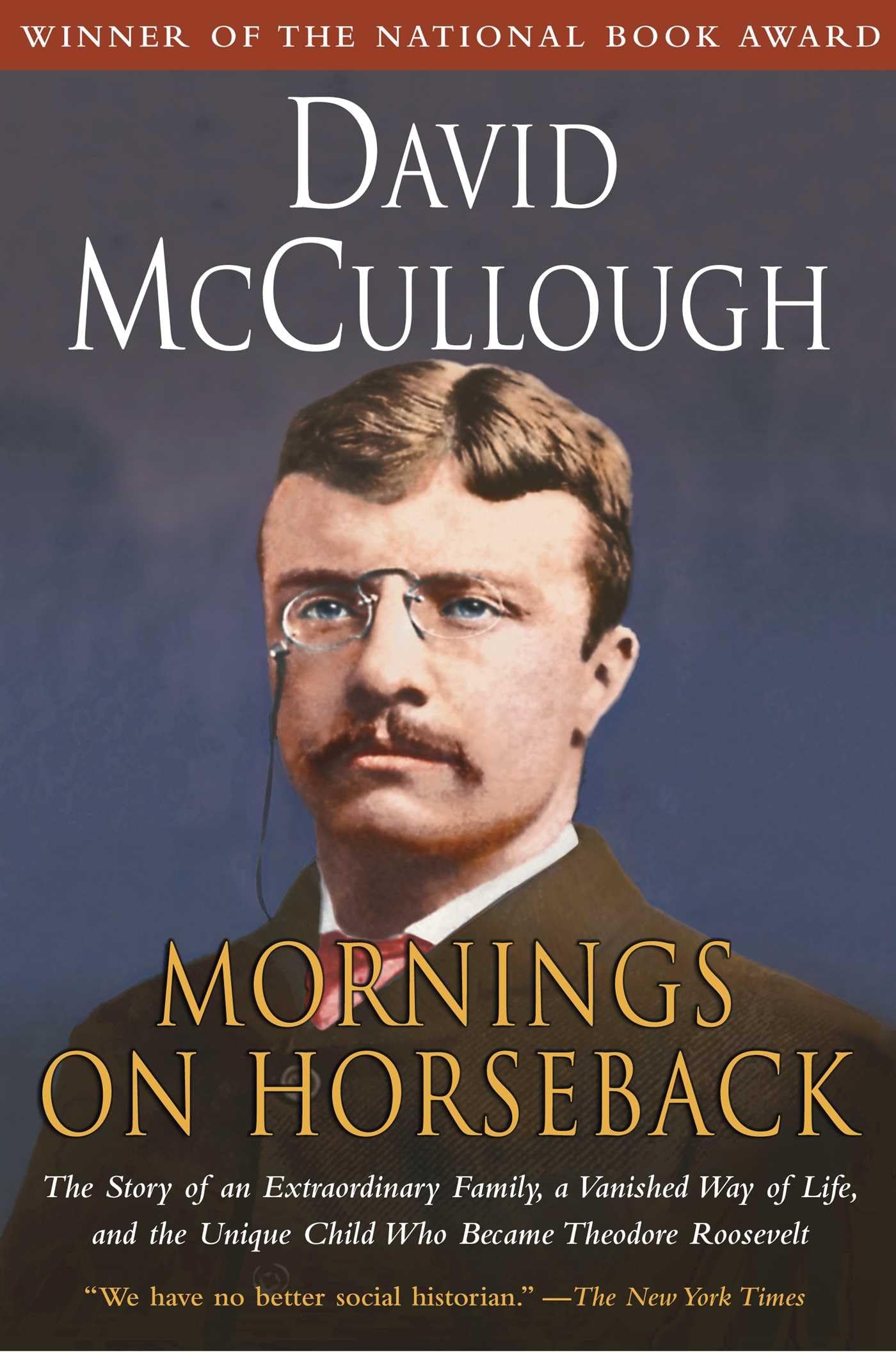 Mornings on Horseback: The Story of an Extraordinary Family, a Vanished Way of Life and the Unique Child Who Became Theodore Roosevelt - 111