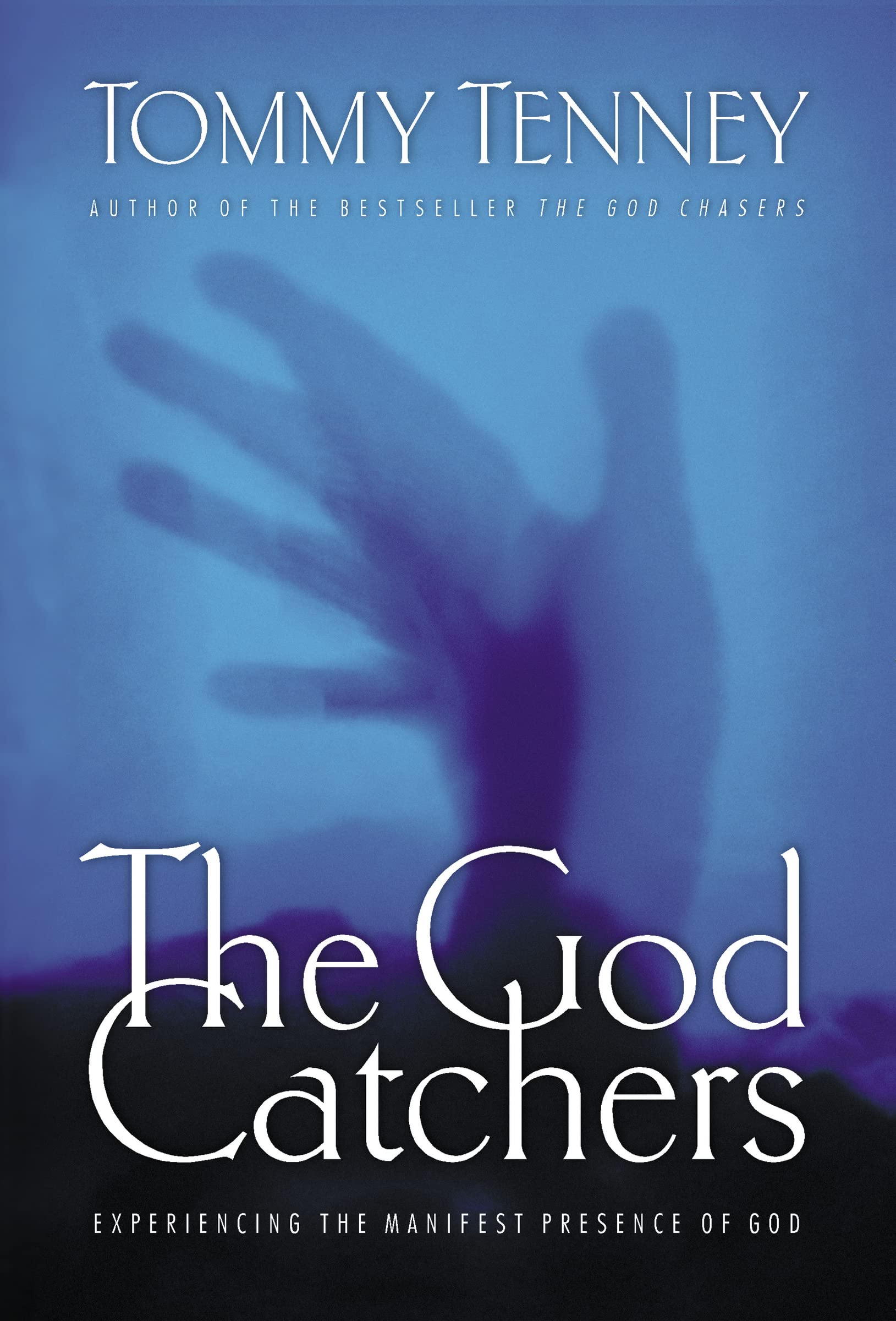 The God Catchers: Experiencing the Manifest Presence of God - 9731