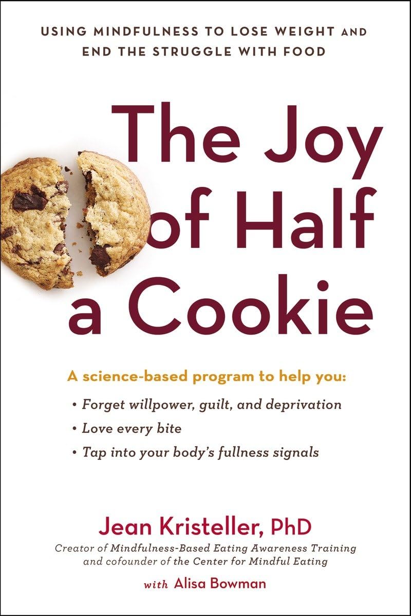 The Joy of Half a Cookie: Using Mindfulness to Lose Weight and End the Struggle with Food - 3456