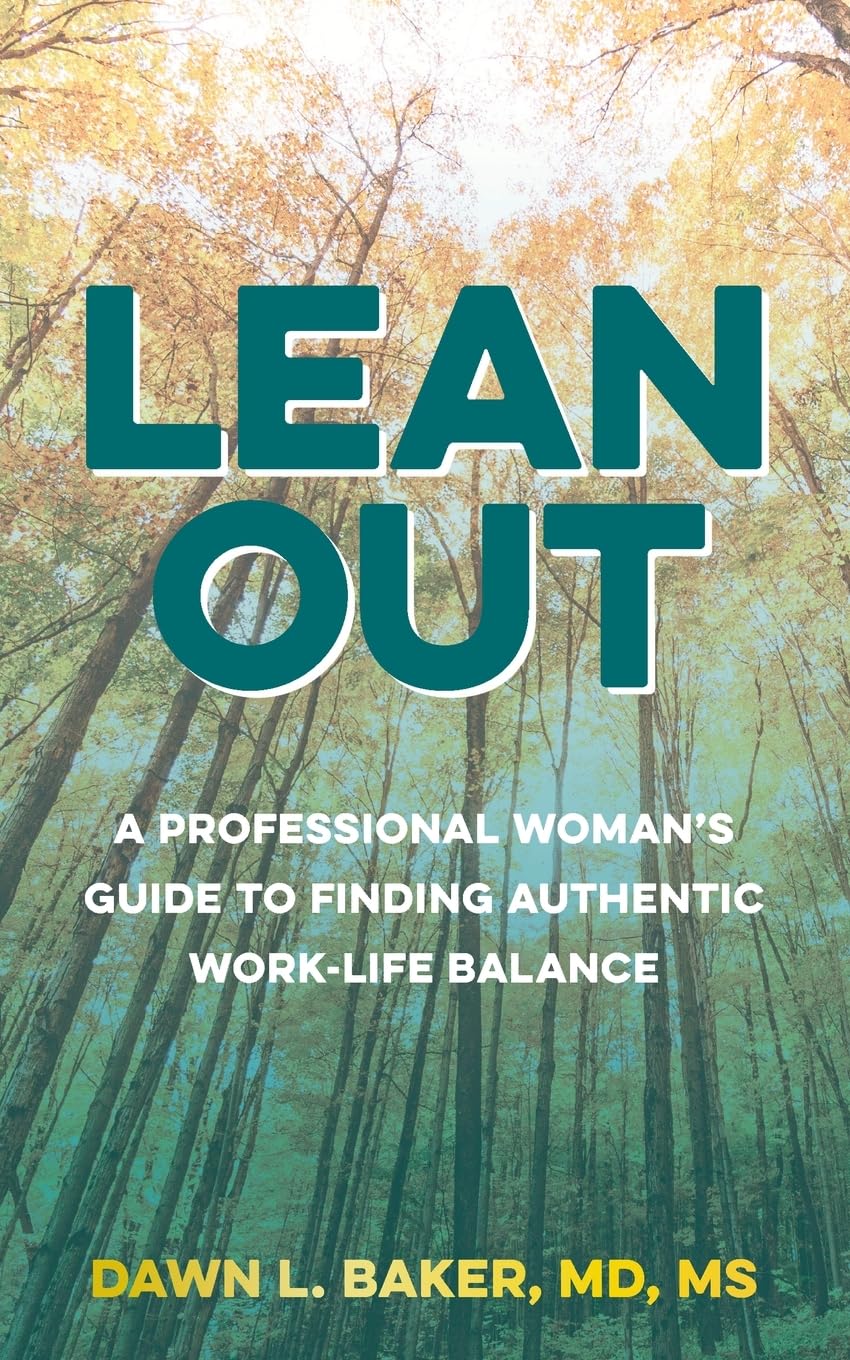 Lean Out: A Professional Woman's Guide to Finding Authentic Work-Life Balance - 8622