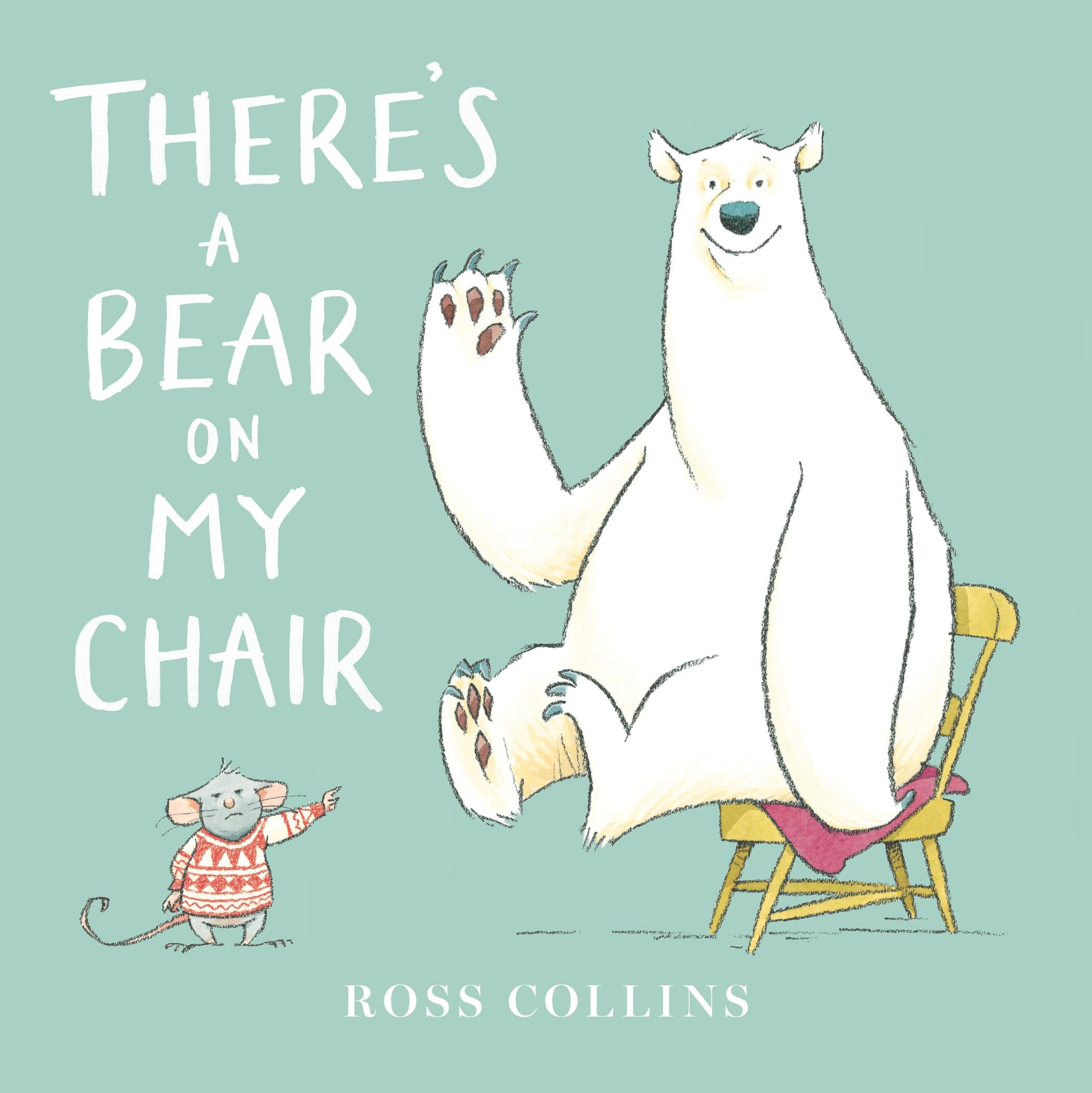 There's a Bear on My Chair (Ross Collins' Mouse and Bear Stories) - 307