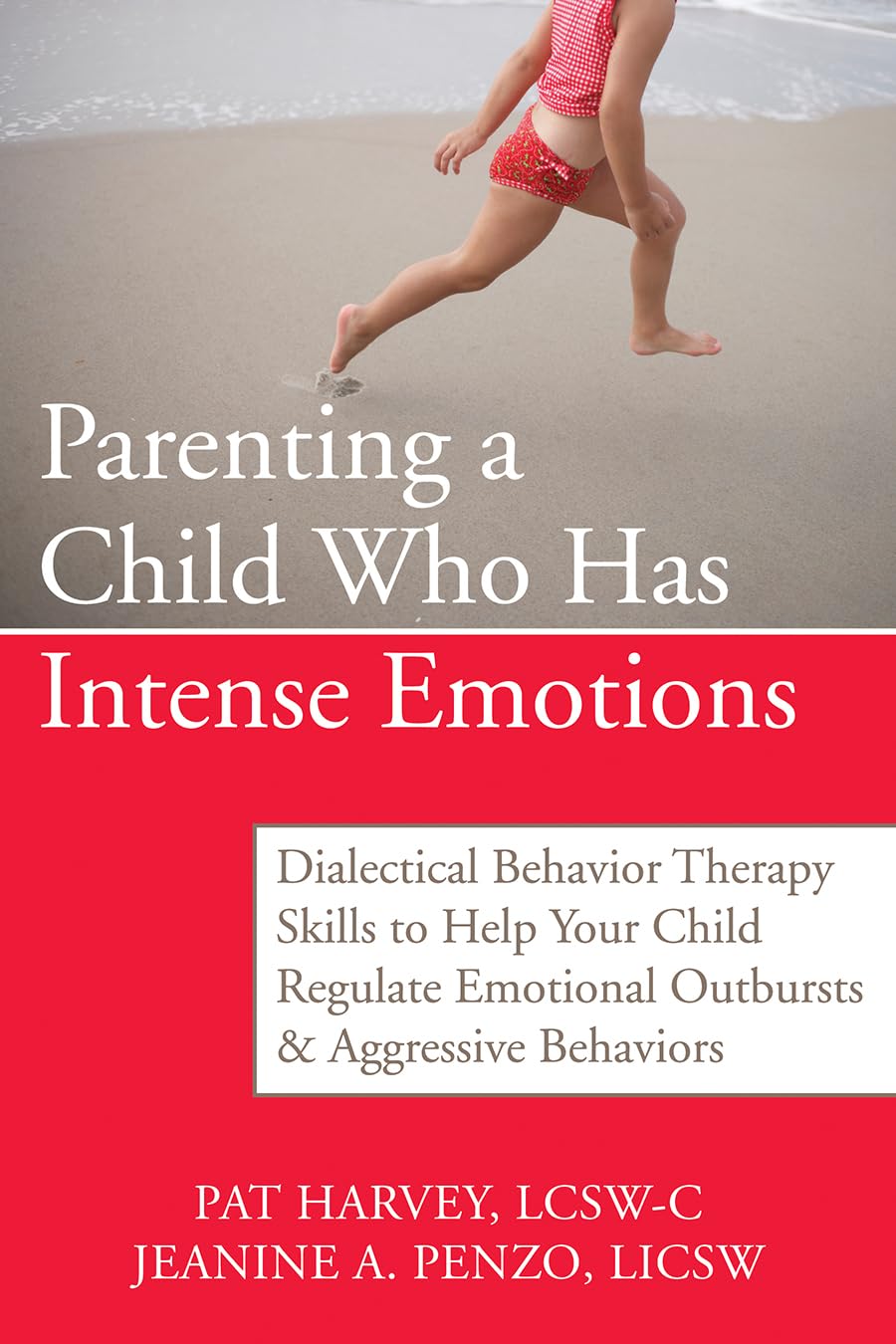 Parenting a Child Who Has Intense Emotions: Dialectical Behavior Therapy Skills to Help Your Child Regulate Emotional Outbursts and Aggressive Behaviors - 1778