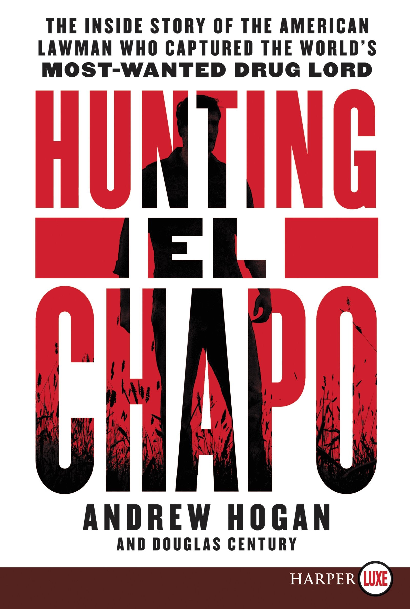 Hunting El Chapo: The Inside Story of the American Lawman Who Captured the World's Most Wanted Drug-Lord - 7938