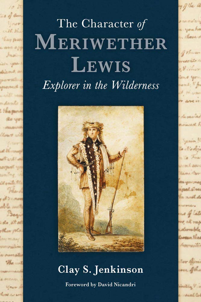 The Character of Meriwether Lewis: Explorer in the Wilderness - 2254