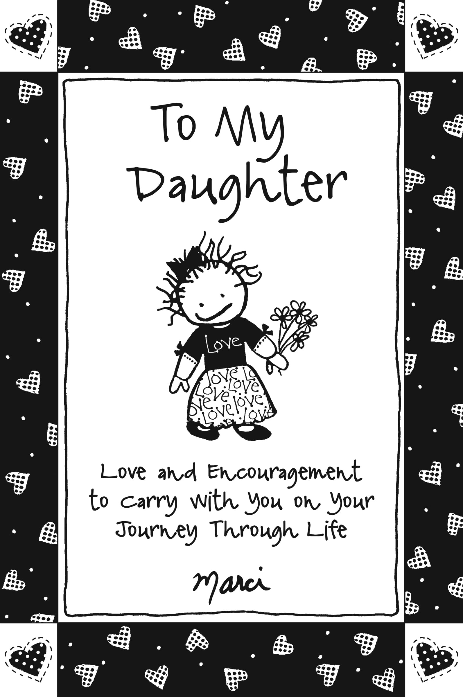 To My Daughter: Love and Encouragement to Carry with You on Your Journey Through Life by Marci & the Children of the Inner Light, Gift Book for Christmas, Birthday, or Anytime from Blue Mountain Arts - 1830