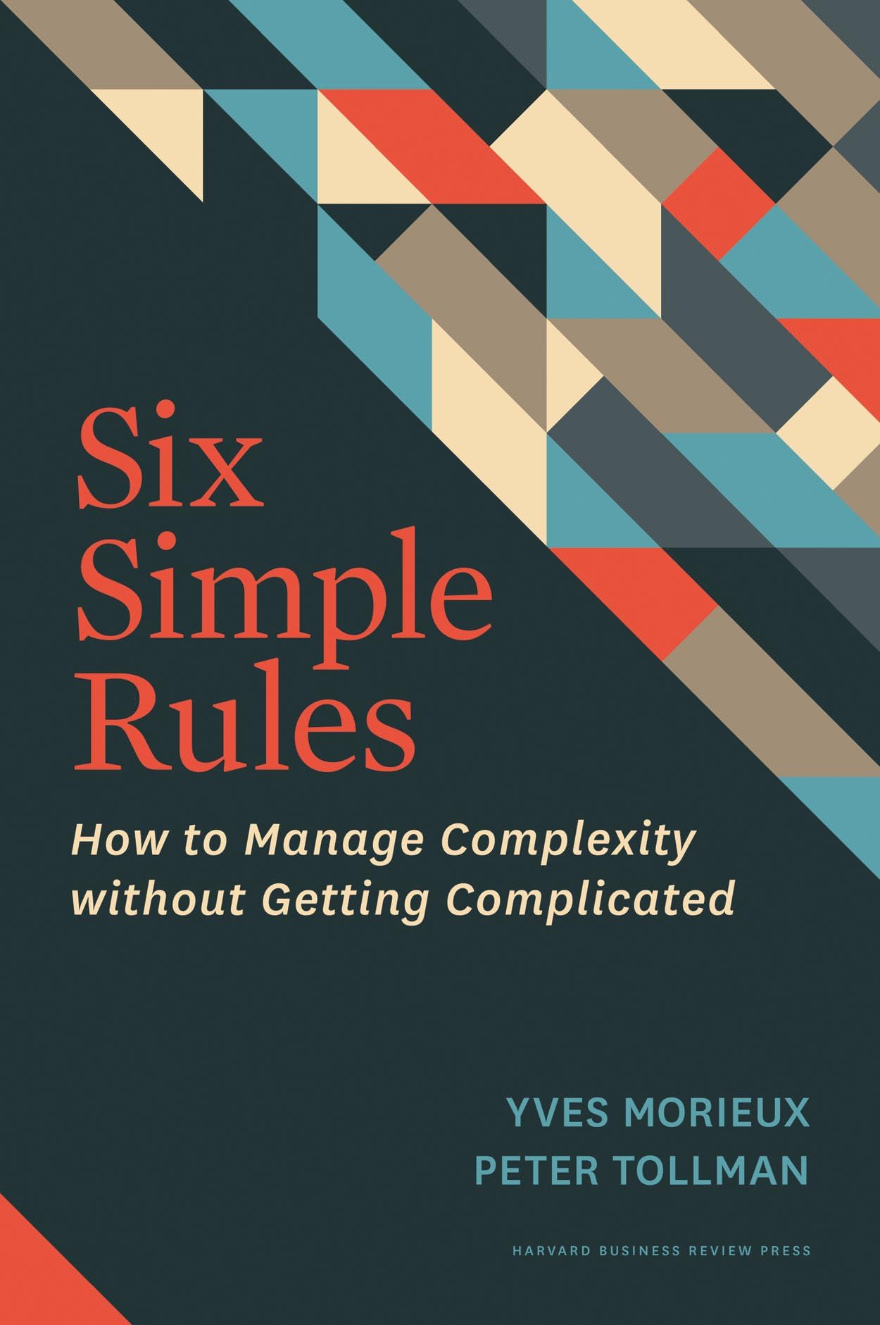 Six Simple Rules: How to Manage Complexity without Getting Complicated - 9669