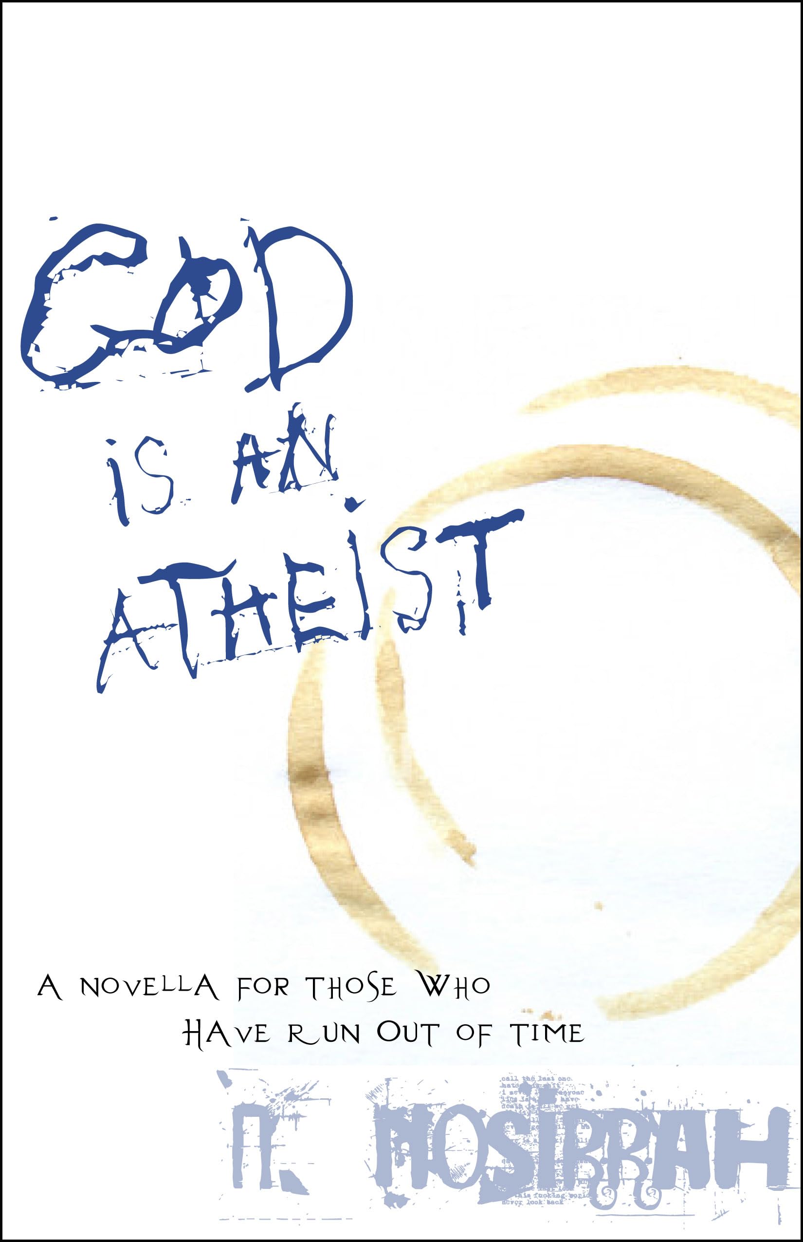 God Is an Atheist: A Novella for Those Who Have Run Out of Time - 5282