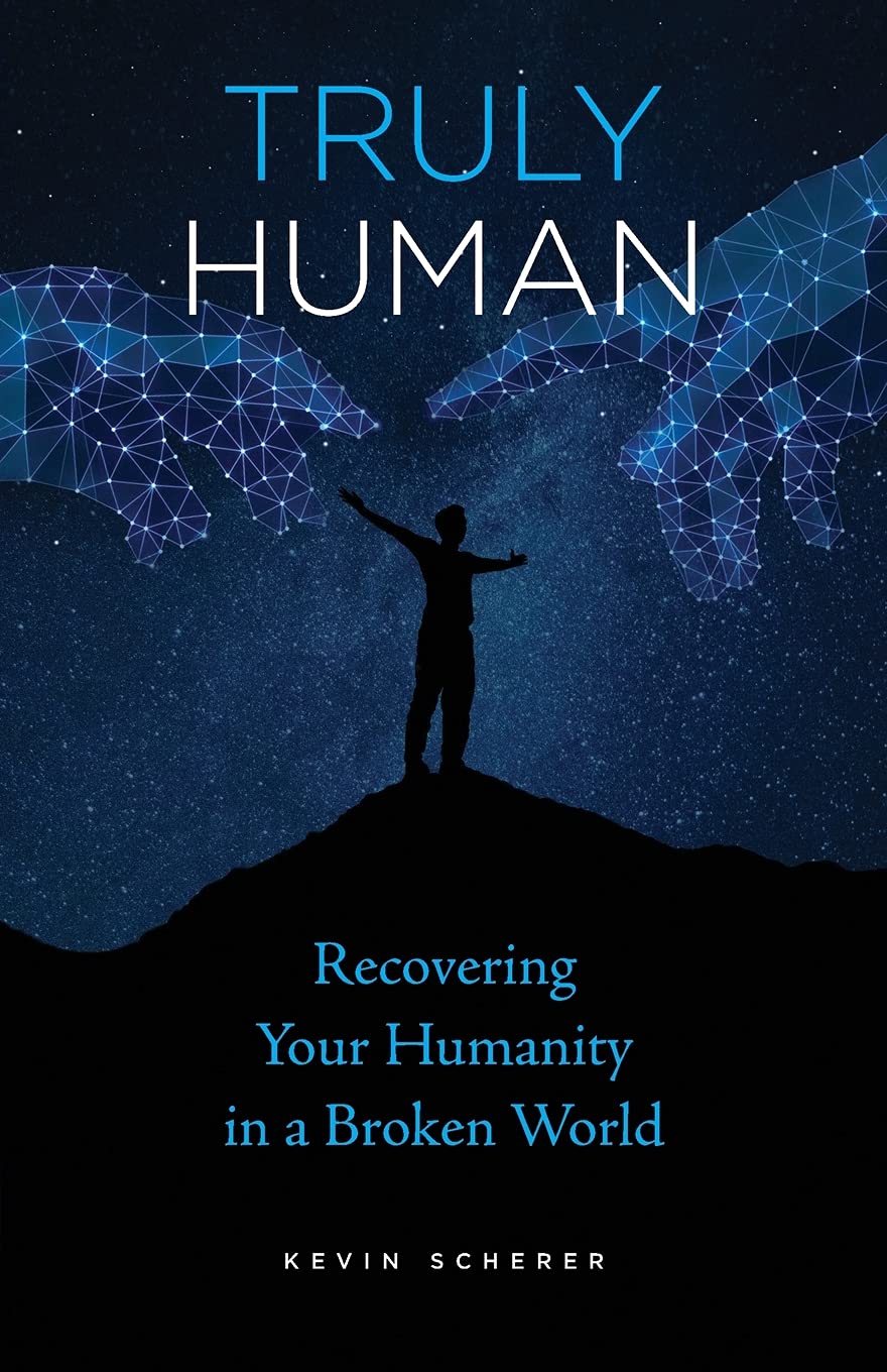 Truly Human: Recovering Your Humanity in a Broken World - 7665