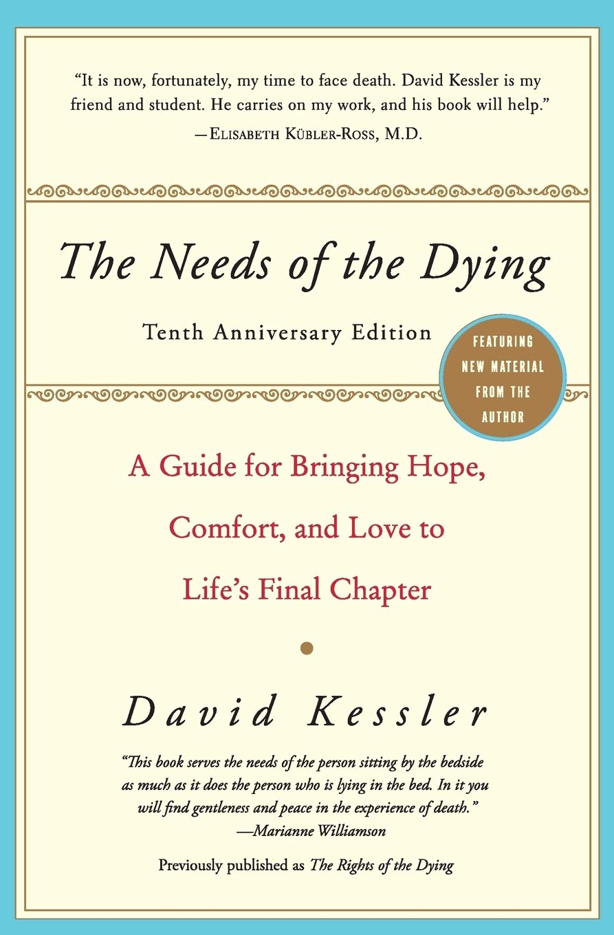 The Needs of the Dying: A Guide for Bringing Hope, Comfort, and Love to Life's Final Chapter - 454