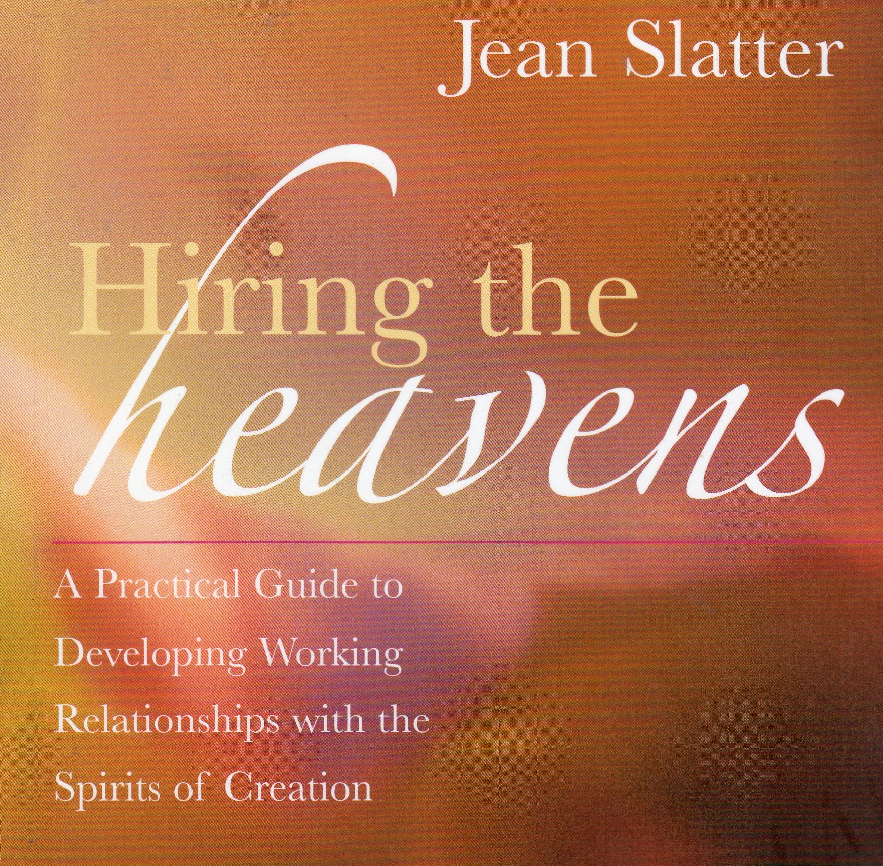 Hiring the Heavens: A Practical Guide to Developing Working Relationships with the Spirits of Creation - 822