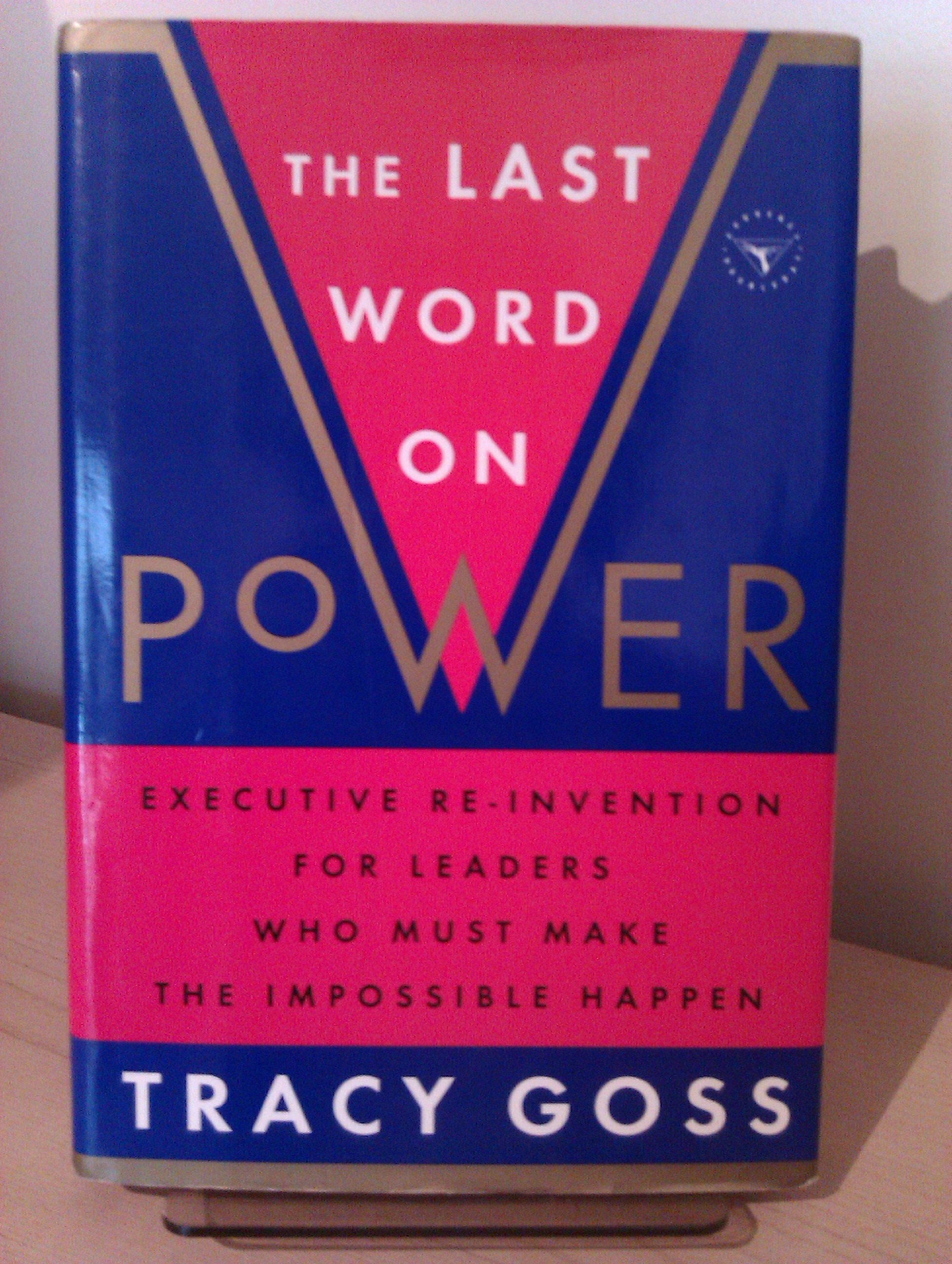 The Last Word on Power: Executive Re-Invention for Leaders Who Must Make The Impossible Happen - 8644