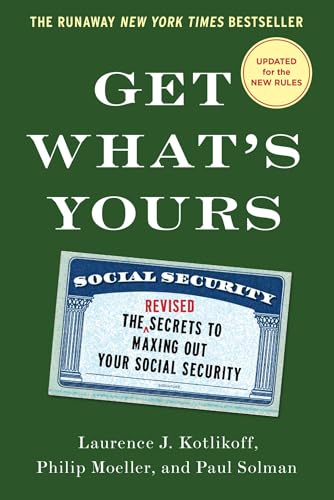 Get What's Yours - Revised & Updated: The Secrets to Maxing Out Your Social Security (The Get What's Yours Series) - 7389