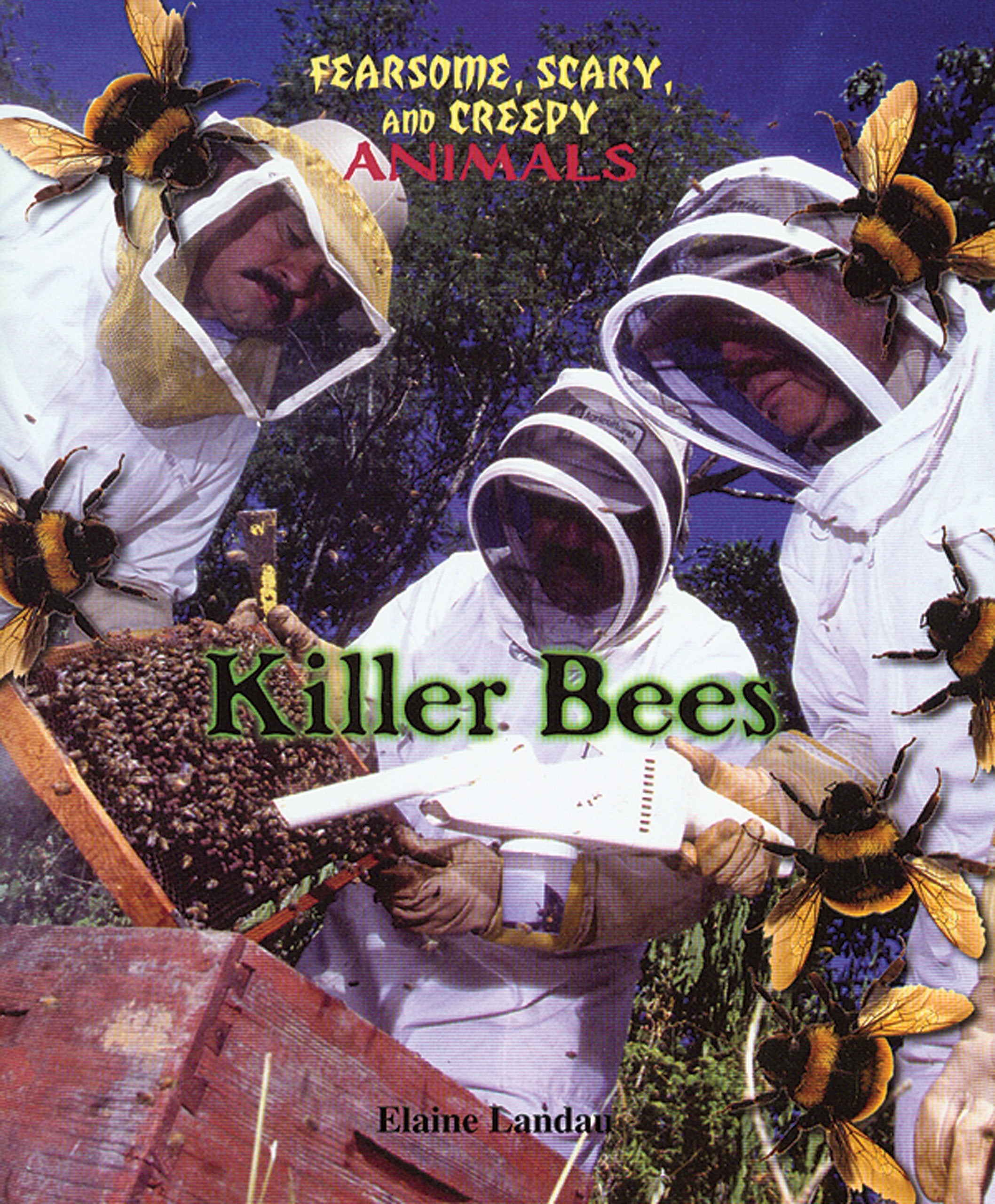 Killer Bees (Landau, Elaine. Fearsome, Scary, and Creepy Animals.) - 5043