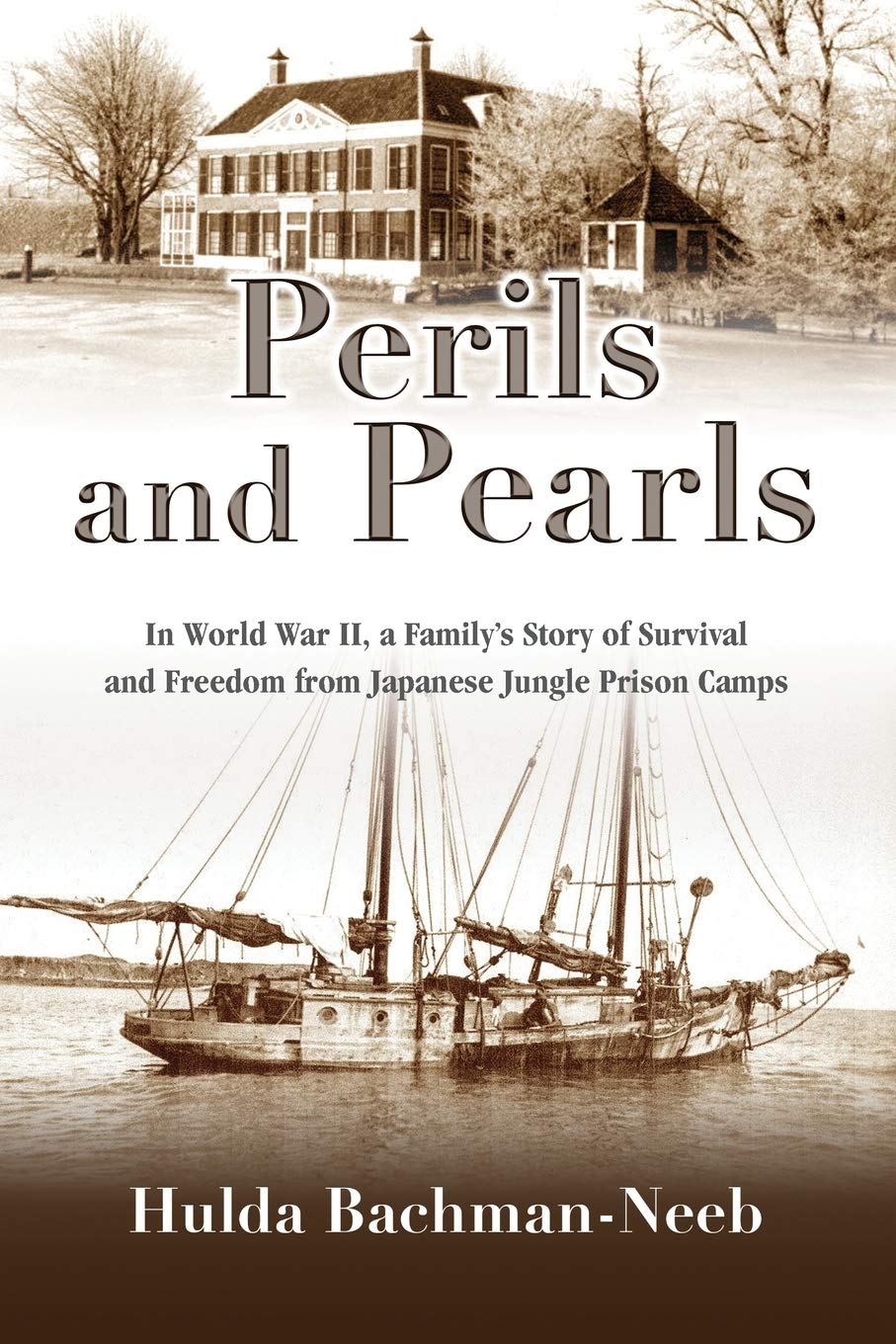 Perils and Pearls: In World War II, a Family's Story of Survival and Freedom from Japanese Jungle Prison Camps - 444