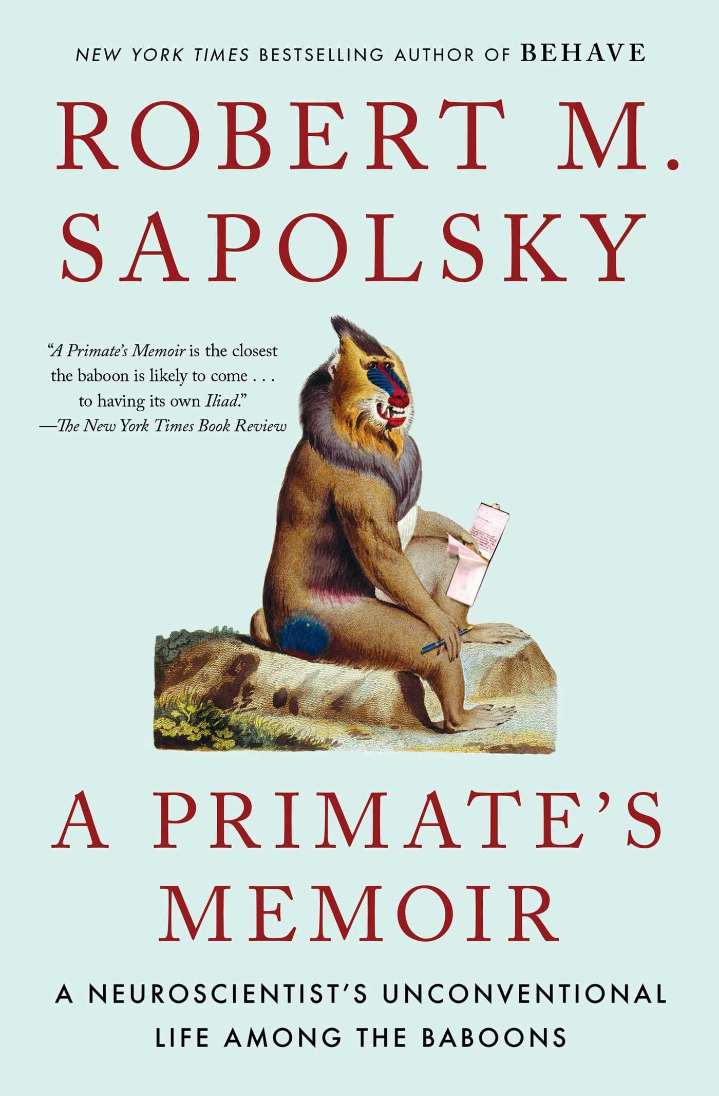 A Primate's Memoir: A Neuroscientist's Unconventional Life Among the Baboons - 4846